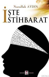 İşte İstihbarat Nurullah Aydın
