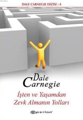 İşten ve Yaşamdan Zevk Almanın Yolları Dale Carnegie