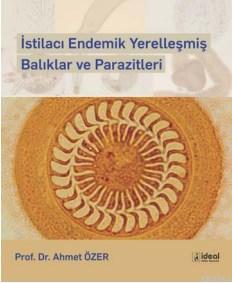 İstilacı Endemik Yerelleşmiş Balıklar ve Parazitler Ahmet Özer
