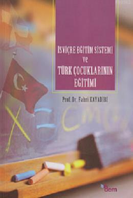 İsviçre Eğitim Sistemi ve Türk Çocuklarının Eğitimi Fahri Kayadibi