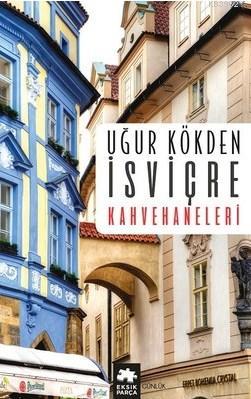 İsviçre Kahvehaneleri Uğur Kökden
