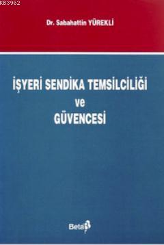 İşyeri Sendika Temsilciliği ve Güvencesi