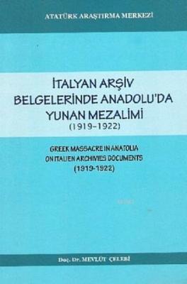 İtalyan Arşiv Belgelerinde Anadolu'da Yunan Mezalimi Mevlüt Çelebi