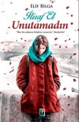 İtiraf Et Unutamadın