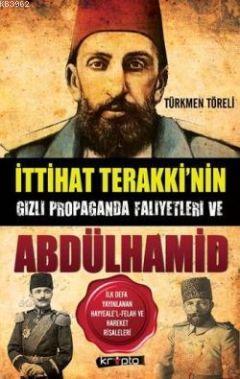İttihat Terakki'nin Gizli Propaganda Faaliyetleri ve Abdülhamid Türkme