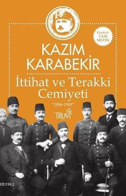 İttihat ve Terakki Cemiyeti "1896-1909" Kâzım Karabekir