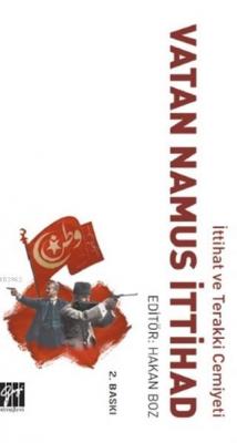 İttihat ve Terakki Cemiyeti Vatan Namus İttihad Hakan Boz