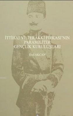 İttihat ve Terakki Fırkası'nın Paramiliter Gençlik Kuruluşları