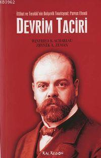 İttihat ve Terakki'nin Bolşevik Teorisyeni: Parvus Efendi Devrim Tacir
