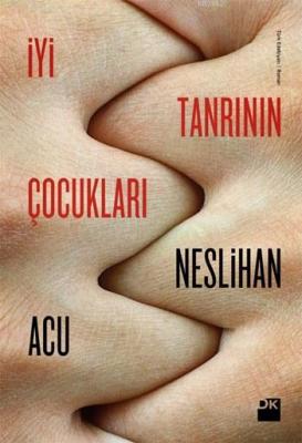 İyi Tanrının Çocukları Neslihan Acu
