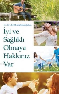 İyi Ve Sağlıklı Olmaya Hakkınız Var