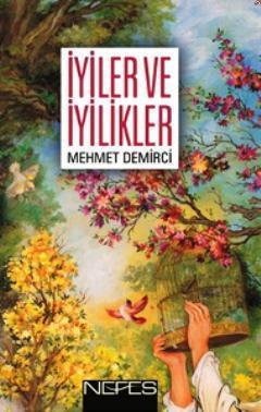 İyiler ve İyilikler Mehmet Demirci