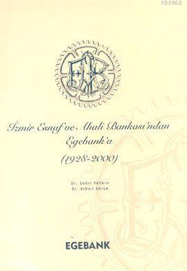 İzmir Esnaf ve Ahali Bankası'ndan Egebank'a (1928-2000) (Ciltli)