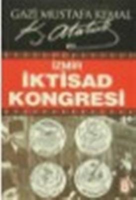 İzmir İktisad Kongresi Mustafa Kemal Atatürk