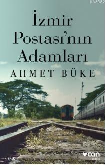 İzmir Postası'nın Adamları Ahmet Büke