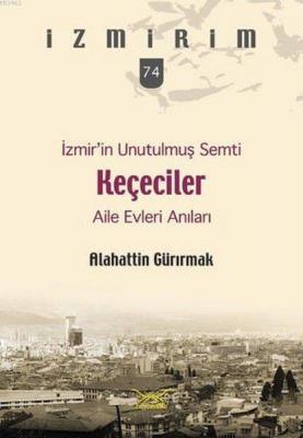 İzmir'in Unutulmuş Semti Keçeciler Alahattin Gürırmak