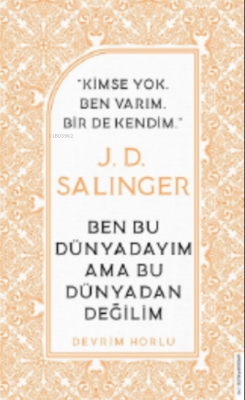 J. D. Salinger-ben Bu Dünyadayım Ama Bu Dünyadan Değilim Devrim Horlu