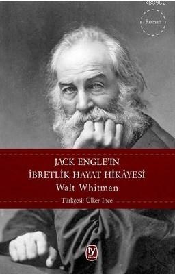 Jack Engel'ın İbretlik Hayat Hikayesi Walt Whitman