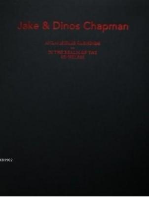 Jake ve Dinos Chapman: Anlamsızlık Âleminde Jake & Dinos Chapman