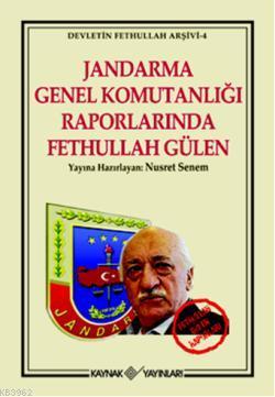 Jandarma Genel Komutanlığı Raporlarında Fethullah Gülen Nusret Senem