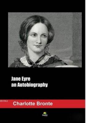 Jane Eyre an Autobiography Charlotte Brontë