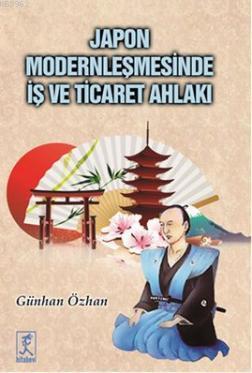 Japon Modernleşmesinde İş ve Ticaret Ahlakı Günhan Özhan