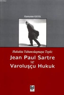 Jean Paul Sartre ve Varoluşçu Hukuk Kamuran Kaya