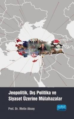 Jeopolitik, Dış Politika ve Siyaset Üzerine Mülahazalar Metin Aksoy
