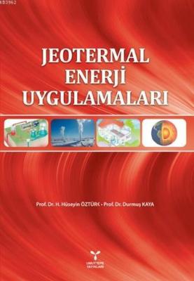 Jeotermal Enerji Uygulamaları H. Hüseyin Öztürk Durmuş Kaya H. Hüseyin