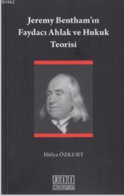 Jeremy Bentham'ın Faydacı Ahlak ve Hukuk Teorisi