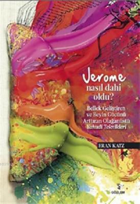 Jerome Nasıl Dahi Oldu? Bellek Geliştiren ve Beyin Gücünü Arttıran Olağanüstü Yahudi Teknikleri