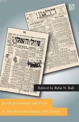 Jewish Journalism and Press In the Ottoman Empire and Turkey Rıfat N. 
