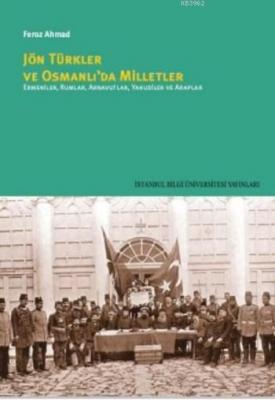 Jön Türkler ve Osmanlı'da Milletler Feroz Ahmad
