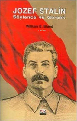 Jozef Stalin Söylence ve Gerçek William B. Bland