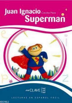 Juan Ignacio Superman (LEEF Nivel-2) 7-10 Yaş İspanyolca Okuma Kitabı 