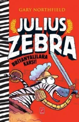 Julius Zebra Britanyalılara Karşı (Ciltli) Gary Northfield