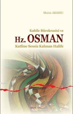 Kabile Bürokrasisi ve Hz. Osman Murat Akarsu