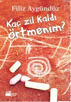 Kaç Zil Kaldı Örtmenim? Filiz Aygündüz
