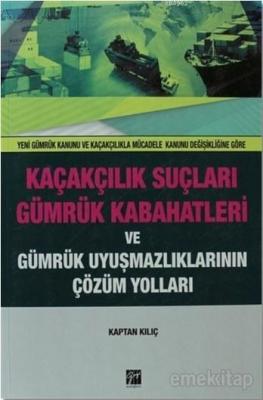 Kaçakçılık Suçları ve Gümrük Kabahatleri ve Gümrük Uyuşmazlıklarının Çözüm Yolları