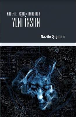 Kaderle Tasarım Arasında Yeni İnsan