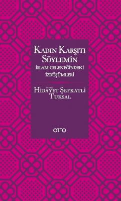 Kadın Karşıtı Söylemin İslam Geleneğindeki İzdüşümleri