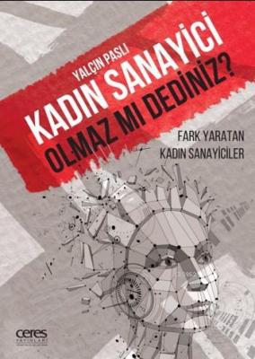Kadın Sanayici Olmaz mı Dediniz?