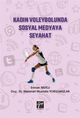 Kadın Voleybolunda Sosyal Medyaya Seyahat Erman Mutlu Mehmet Mustafa Y
