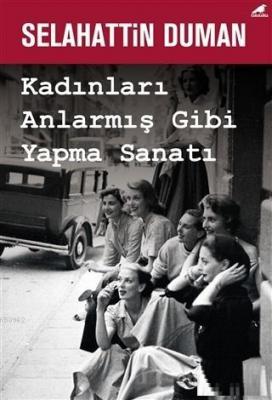 Kadınları Anlarmış Gibi Yapma Sanatı