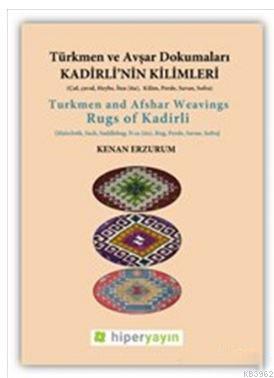 Kadirli'nin Kilimleri: Türkmen ve Avşar Dokumaları Kenan Erzurumlu