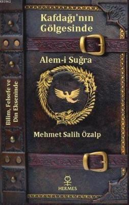 Kafdağı'nın Gölgesinde Alem-i Suğra Mehmet Salih Özalp