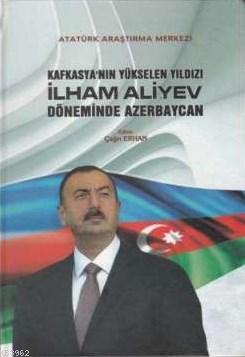 Kafkasya'nın Yükselen Yıldızı İlham Aliyev Döneminde Azerbaycan Mithat