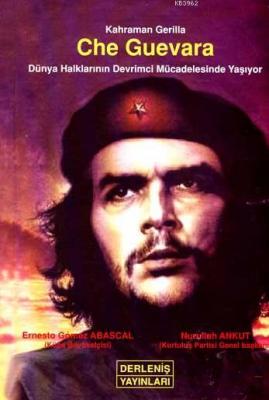 Kahraman Gerilla Che Guevara Nurullah Ankut