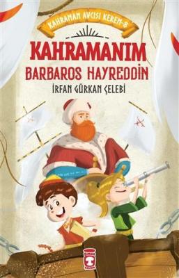 Kahramanım Barbaros Hayreddin - Kahraman Avcısı Kerem 8 İrfan Gürkan Ç
