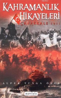 Kahramanlık Hikayeleri - Çanakkale 1915 Alper Tunga Özel